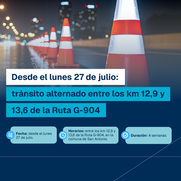 Tránsito alternado permanente en la Ruta G-904 entre los km 12,9 y 13,6 desde el lunes 27 de julio